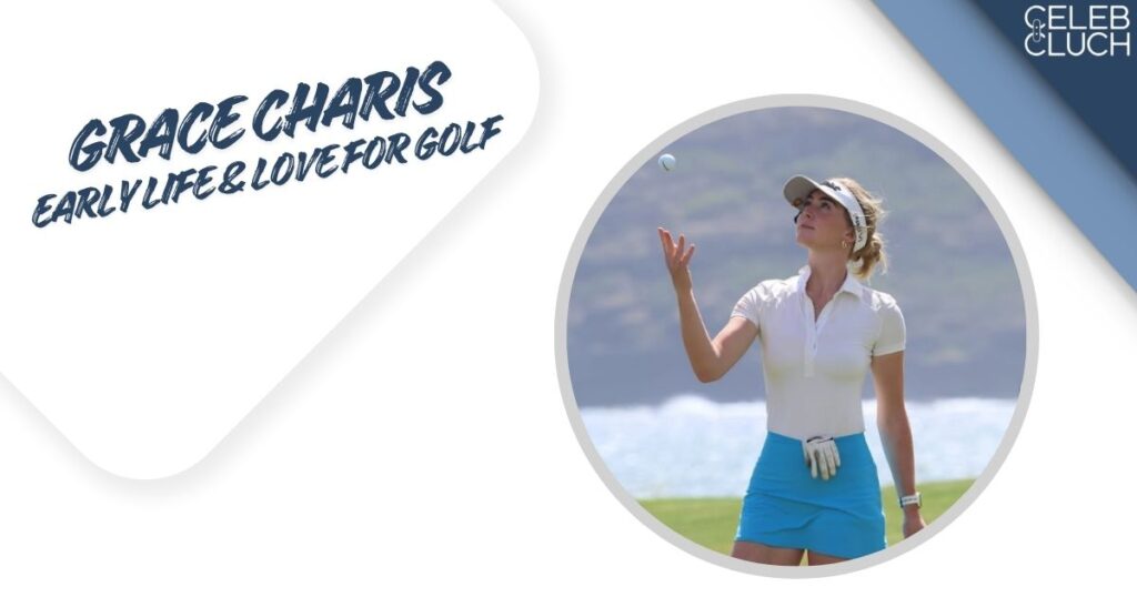 Grace Charis Early Life & Love For Golf