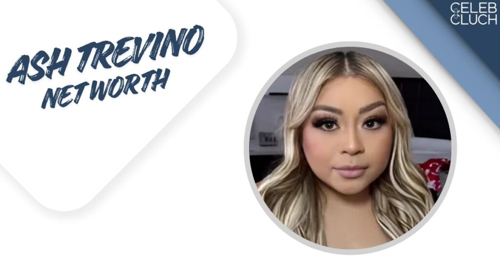 Ash Trevino net worth